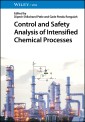 Control and Safety Analysis of Intensified Chemical Processes