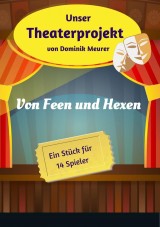 Unser Theaterprojekt, Band 19 - Von Feen und Hexen