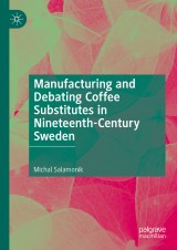 Manufacturing and Debating Coffee Substitutes in Nineteenth-Century Sweden