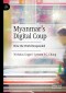 Myanmar's Digital Coup