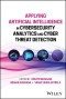 Applying Artificial Intelligence in Cybersecurity Analytics and Cyber Threat Detection