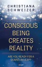 Conscious being creates reality