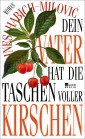 Dein Vater hat die Taschen voller Kirschen