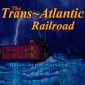 The Trans-Atlantic Railroad