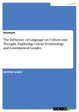 The Influence of Language on Culture and Thought. Exploring Colour Terminology and Grammatical Gender