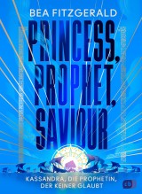 Princess, Prophet, Saviour - Kassandra, die Prophetin, der keiner glaubt