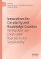 Innovations for Circularity and Knowledge Creation