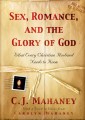 Sex, Romance, and the Glory of God (With a word to wives from Carolyn Mahaney)