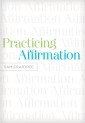 Practicing Affirmation (Foreword by John Piper)