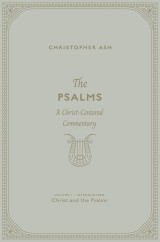 The Psalms (Volume 1, Introduction: Christ and the Psalms)