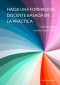 Hacia una formación docente basada en la práctica