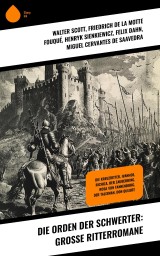 Die Orden der Schwerter: Große Ritterromane