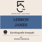 LeBron James: Kurzbiografie kompakt