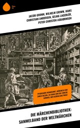Die Märchenbibliothek: Sammelband der Weltmärchen