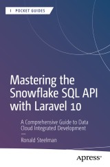 Mastering the Snowflake SQL API with Laravel 10 - ISBN: 9798868803826 ...