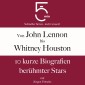 Von John Lennon bis Whitney Houston: 10 kurze Biografien berühmter Stars der Musik