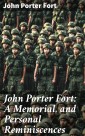 John Porter Fort: A Memorial, and Personal Reminiscences