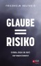 Glaube = Risiko