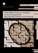 Alfred Döblins Nietzsche-Verständnis vor dem Hintergrund der philosophischen Schriften Felix Hausdorffs