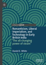 Romanticism, Liberal Imperialism, and Technology in Early British India