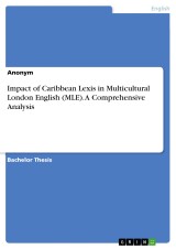 Impact of Caribbean Lexis in Multicultural London English (MLE). A Comprehensive Analysis