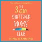 The 3am Shattered Mum's Club