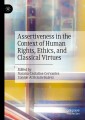 Assertiveness in the Context of Human Rights, Ethics, and Classical Virtues