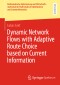 Dynamic Network Flows with Adaptive Route Choice based on Current Information