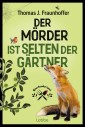 Der Mörder ist selten der Gärtner