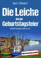 Die Leiche bei der Geburtstagsfeier. Ostfrieslandkrimi