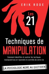 Les 21 techniques de manipulation - La psychologie noire au quotidien