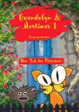 Gwendolyn & Mortimer 1 Katzengeschichten