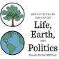 Life, Earth, and Politics