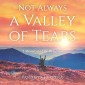 Not Always a Valley of Tears