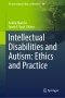 Intellectual Disabilities and Autism: Ethics and Practice