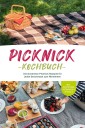 Picknick Kochbuch: Die leckersten Picknick Rezepte für jeden Geschmack zum Mitnehmen - inkl. Aufstrichen, Getränken & Specials