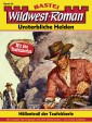 Wildwest-Roman - Unsterbliche Helden 43