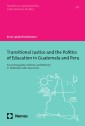 Transitional Justice and the Politics of Education in Guatemala and Peru