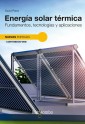 Energía solar térmica. Fundamentos, tecnologías y aplicaciones