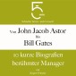 Von John Jacob Astor bis Bill Gates