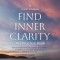 Find Inner Clarity: The Practice Book: How to Achieve Peace, Clarity and Vitality in Order to Live a Self-Determined and Authentic Life