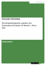 Psychopathologische Aspekte des Narzissmus bei James M. Barries' „Peter Pan“