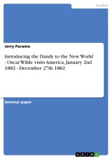 Introducing the Dandy to the New World - Oscar Wilde visits America, January 2nd 1882 - December 27th 1882