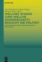 Welches Wissen (und welche Wissenschaft) braucht die Politik?