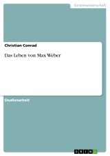 Das Leben von Max Weber