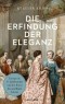 Die Erfindung der Eleganz. Europa im 17. Jahrhundert und die Kunst des geselligen Lebens