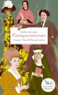 Komponistinnen. Frauen, Töne & Meisterwerke