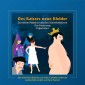 Des Kaisers neue Kleider / Das kleine Mädchen mit den Schwefelhölzern / Das Feuerzeug / Tölpel-Hans
