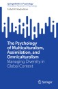 The Psychology of Multiculturalism, Assimilation, and Omniculturalism