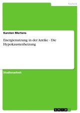 Energienutzung in der Antike - Die Hypokaustenheizung